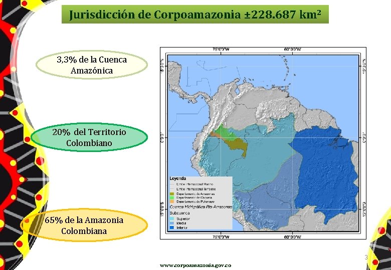 Jurisdicción de Corpoamazonia ± 228. 687 km 2 3, 3% de la Cuenca Amazónica