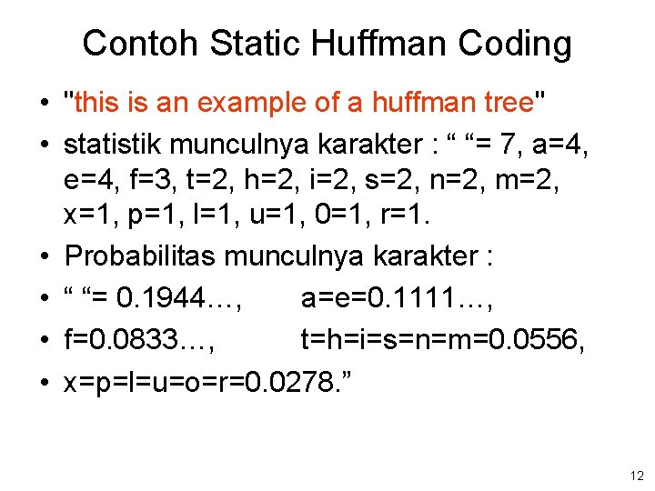 Contoh Static Huffman Coding • "this is an example of a huffman tree" •