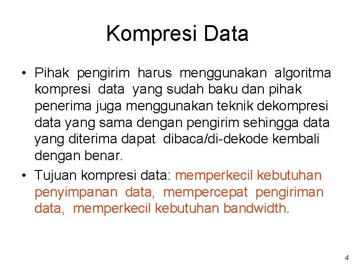 Kompresi Data • Pihak pengirim harus menggunakan algoritma kompresi data yang sudah baku dan