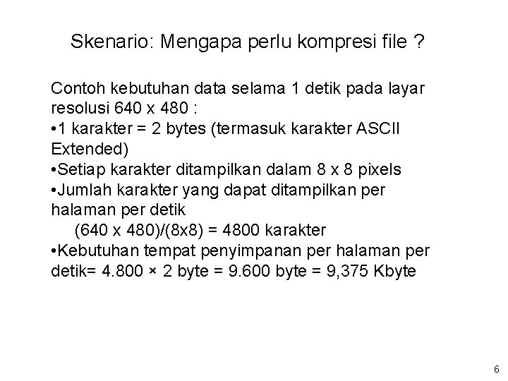 Skenario: Mengapa perlu kompresi file ? Contoh kebutuhan data selama 1 detik pada layar