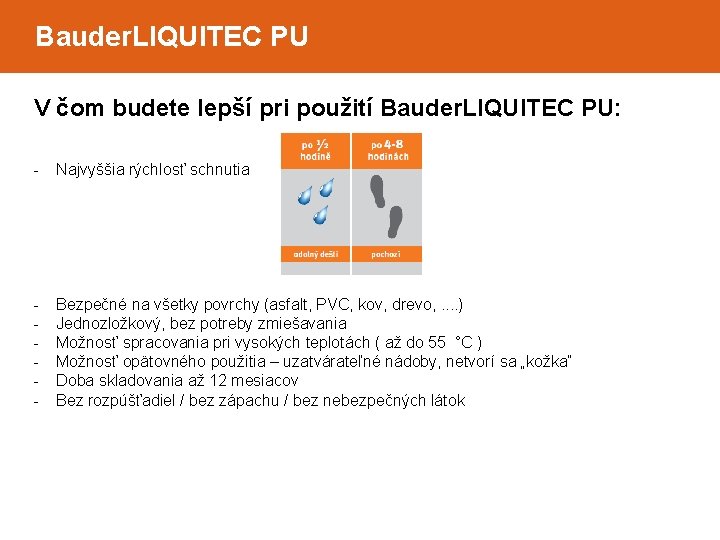 Bauder. LIQUITEC PU V čom budete lepší pri použití Bauder. LIQUITEC PU: - Najvyššia