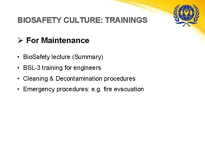 BIOSAFETY CULTURE: TRAININGS Ø For Maintenance • Bio. Safety lecture (Summary) • BSL-3 training