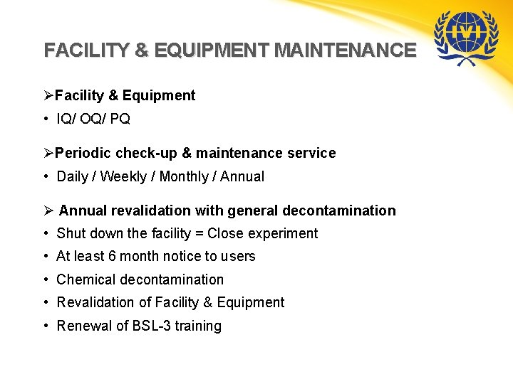 FACILITY & EQUIPMENT MAINTENANCE ØFacility & Equipment • IQ/ OQ/ PQ ØPeriodic check-up &