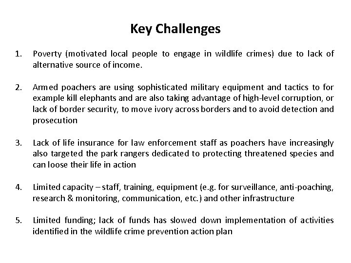 Key Challenges 1. Poverty (motivated local people to engage in wildlife crimes) due to