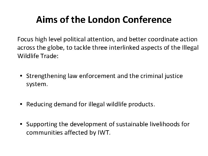Aims of the London Conference Focus high level political attention, and better coordinate action