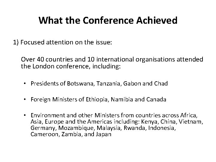 What the Conference Achieved 1) Focused attention on the issue: Over 40 countries and