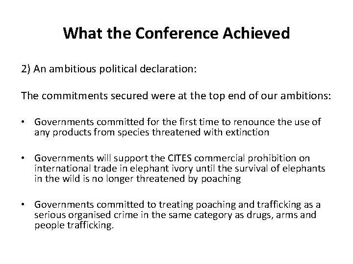 What the Conference Achieved 2) An ambitious political declaration: The commitments secured were at