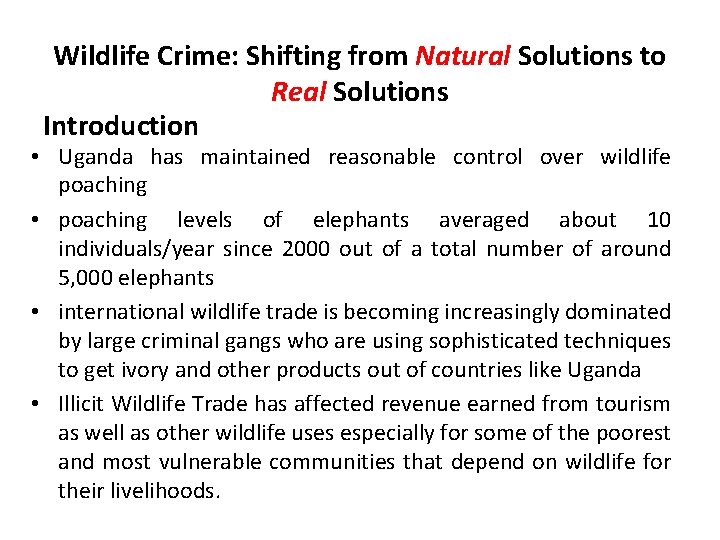 Wildlife Crime: Shifting from Natural Solutions to Real Solutions Introduction • Uganda has maintained