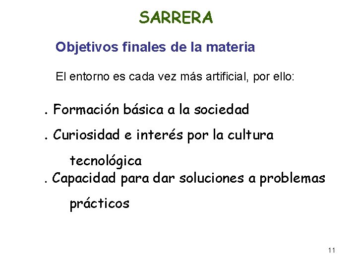 SARRERA Objetivos finales de la materia El entorno es cada vez más artificial, por