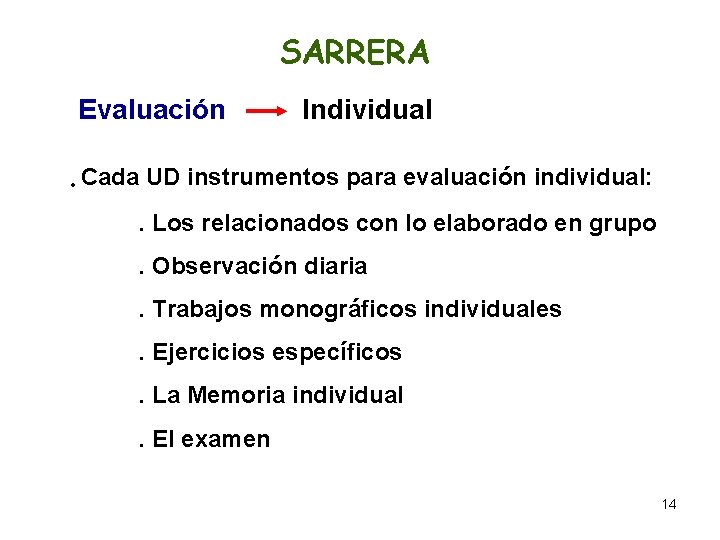 SARRERA Evaluación Individual . Cada UD instrumentos para evaluación individual: . Los relacionados con