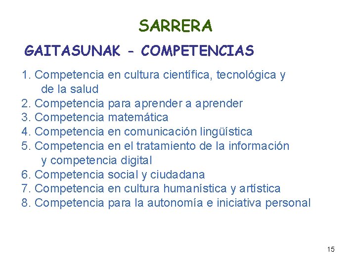 SARRERA GAITASUNAK - COMPETENCIAS 1. Competencia en cultura científica, tecnológica y de la salud