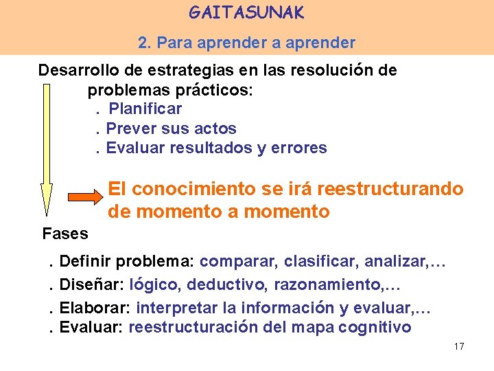 GAITASUNAK 2. Para aprender Desarrollo de estrategias en las resolución de problemas prácticos: .