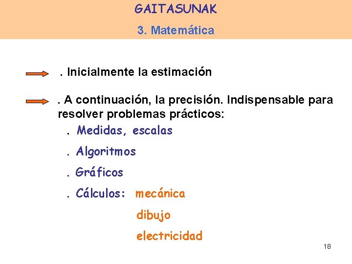 GAITASUNAK 3. Matemática. Inicialmente la estimación. A continuación, la precisión. Indispensable para resolver problemas