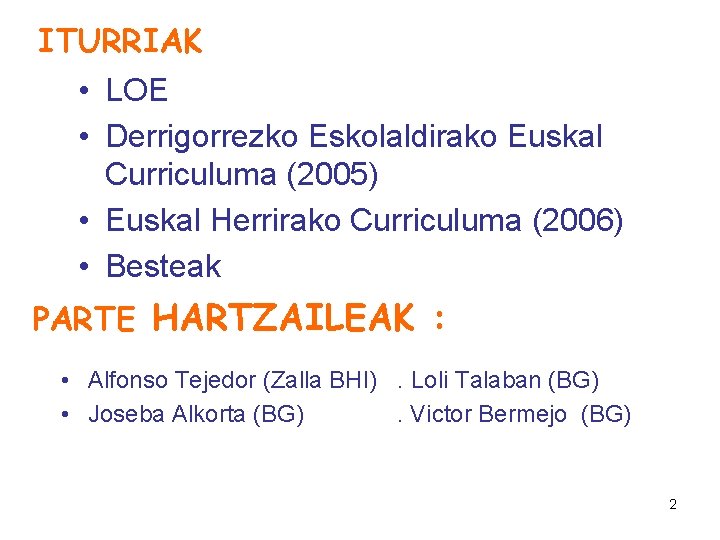 ITURRIAK • LOE • Derrigorrezko Eskolaldirako Euskal Curriculuma (2005) • Euskal Herrirako Curriculuma (2006)
