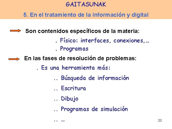 GAITASUNAK 5. En el tratamiento de la información y digital Son contenidos específicos de