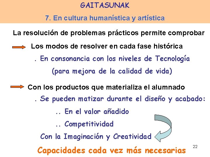 GAITASUNAK 7. En cultura humanística y artística La resolución de problemas prácticos permite comprobar