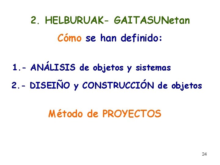 2. HELBURUAK- GAITASUNetan Cómo se han definido: 1. - ANÁLISIS de objetos y sistemas