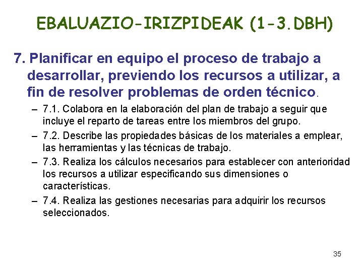 EBALUAZIO-IRIZPIDEAK (1 -3. DBH) 7. Planificar en equipo el proceso de trabajo a desarrollar,