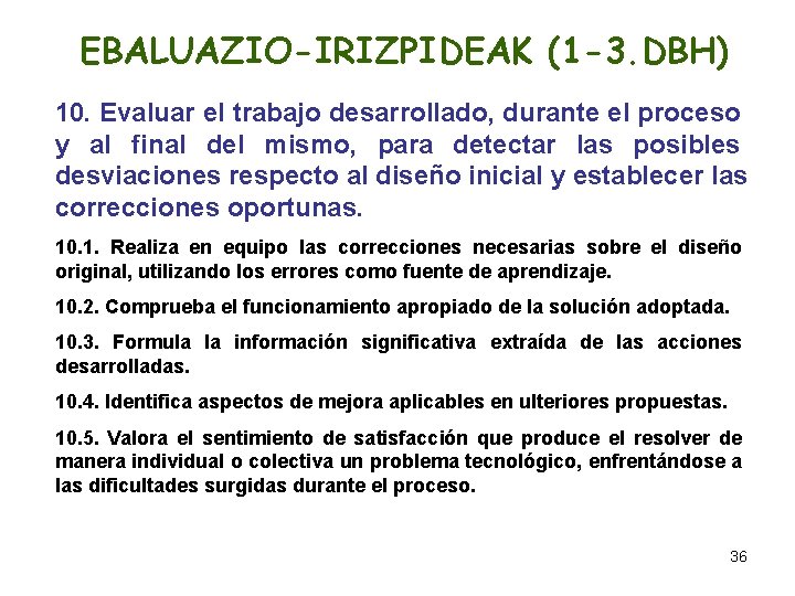 EBALUAZIO-IRIZPIDEAK (1 -3. DBH) 10. Evaluar el trabajo desarrollado, durante el proceso y al