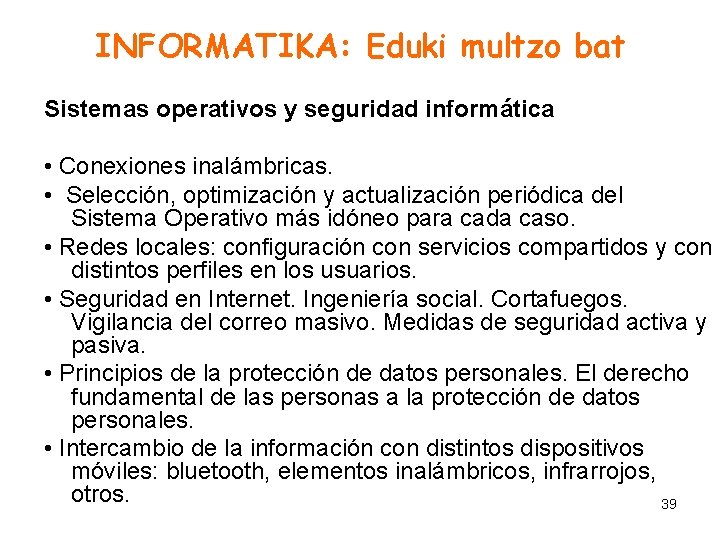INFORMATIKA: Eduki multzo bat Sistemas operativos y seguridad informática • Conexiones inalámbricas. • Selección,