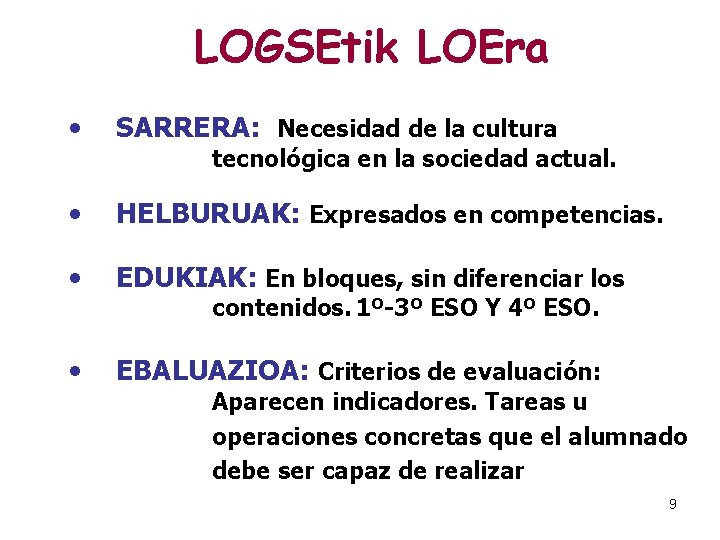 LOGSEtik LOEra • SARRERA: Necesidad de la cultura • HELBURUAK: Expresados en competencias. •