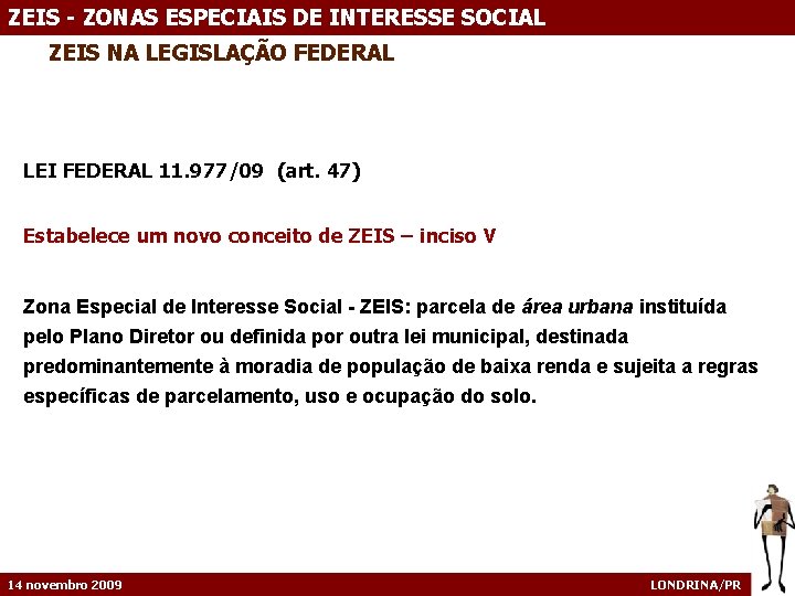 ZEIS - ZONAS ESPECIAIS DE INTERESSE SOCIAL ZEIS NA LEGISLAÇÃO FEDERAL LEI FEDERAL 11.