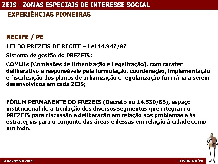 ZEIS - ZONAS ESPECIAIS DE INTERESSE SOCIAL EXPERIÊNCIAS PIONEIRAS RECIFE / PE LEI DO