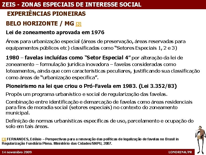 ZEIS - ZONAS ESPECIAIS DE INTERESSE SOCIAL EXPERIÊNCIAS PIONEIRAS BELO HORIZONTE / MG [3]