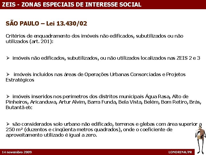 ZEIS - ZONAS ESPECIAIS DE INTERESSE SOCIAL SÃO PAULO – Lei 13. 430/02 Critérios