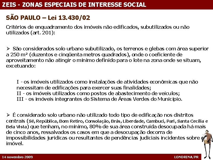 ZEIS - ZONAS ESPECIAIS DE INTERESSE SOCIAL SÃO PAULO – Lei 13. 430/02 Critérios