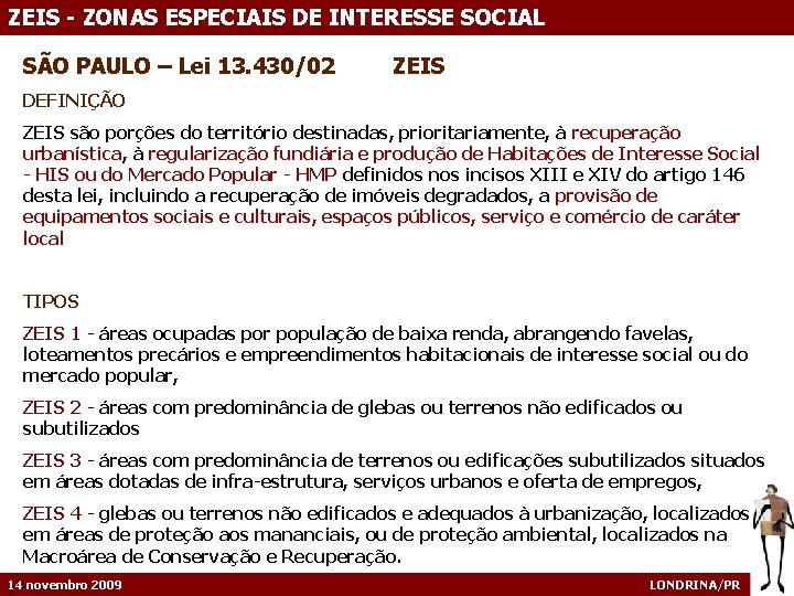 ZEIS - ZONAS ESPECIAIS DE INTERESSE SOCIAL SÃO PAULO – Lei 13. 430/02 ZEIS