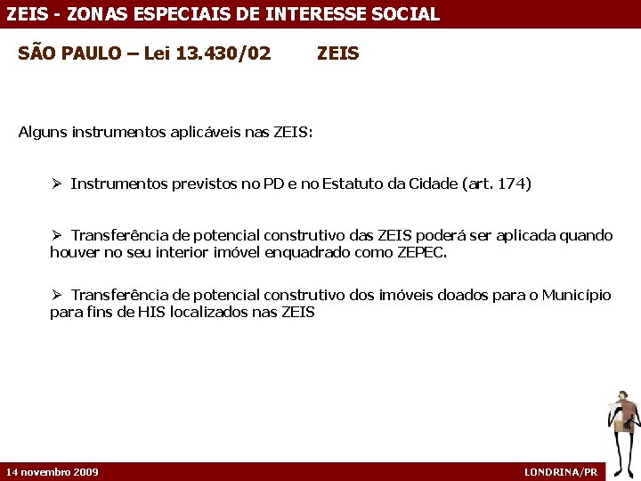 ZEIS - ZONAS ESPECIAIS DE INTERESSE SOCIAL SÃO PAULO – Lei 13. 430/02 ZEIS