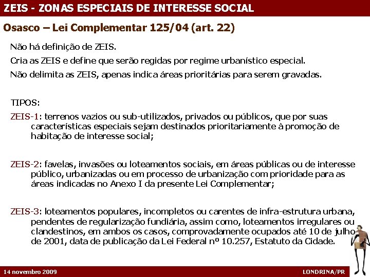 ZEIS - ZONAS ESPECIAIS DE INTERESSE SOCIAL Osasco – Lei Complementar 125/04 (art. 22)