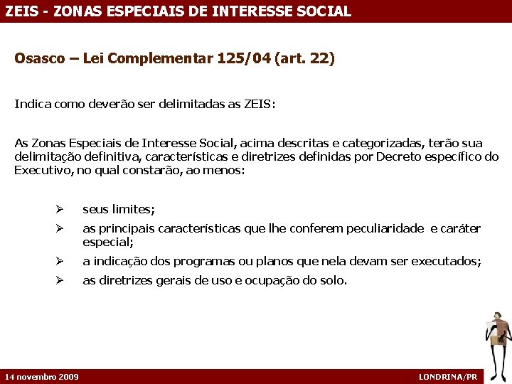 ZEIS - ZONAS ESPECIAIS DE INTERESSE SOCIAL Osasco – Lei Complementar 125/04 (art. 22)