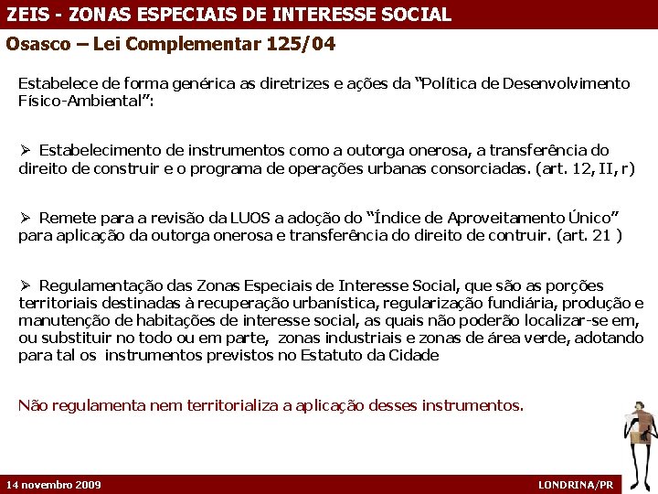 ZEIS - ZONAS ESPECIAIS DE INTERESSE SOCIAL Osasco – Lei Complementar 125/04 Estabelece de