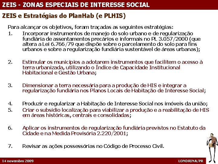 ZEIS - ZONAS ESPECIAIS DE INTERESSE SOCIAL ZEIS e Estratégias do Plan. Hab (e