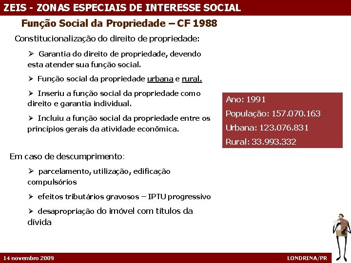 ZEIS - ZONAS ESPECIAIS DE INTERESSE SOCIAL Função Social da Propriedade – CF 1988