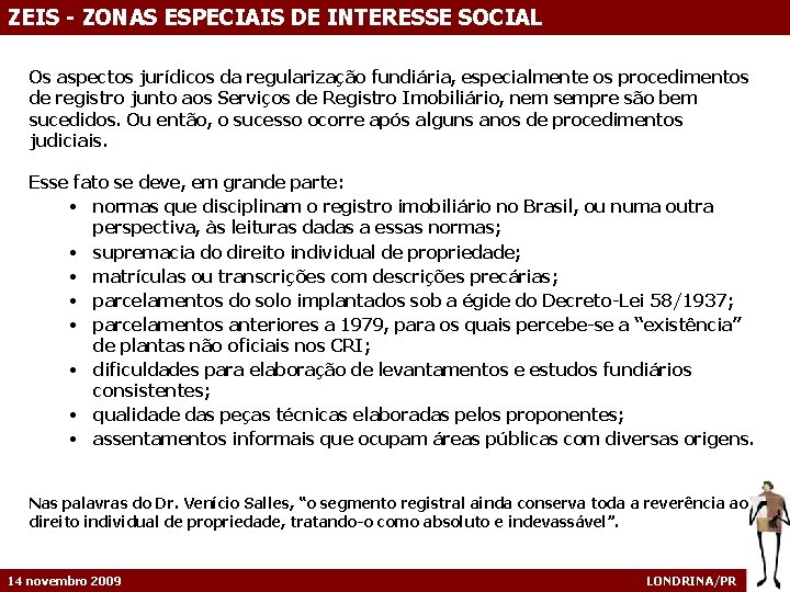 ZEIS - ZONAS ESPECIAIS DE INTERESSE SOCIAL Os aspectos jurídicos da regularização fundiária, especialmente