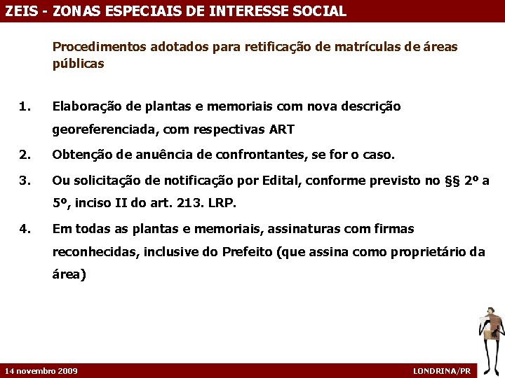 ZEIS - ZONAS ESPECIAIS DE INTERESSE SOCIAL Procedimentos adotados para retificação de matrículas de