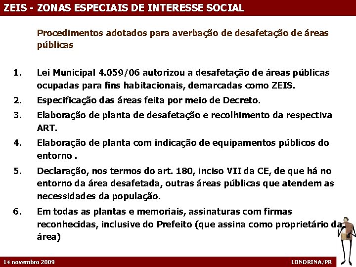 ZEIS - ZONAS ESPECIAIS DE INTERESSE SOCIAL Procedimentos adotados para averbação de desafetação de