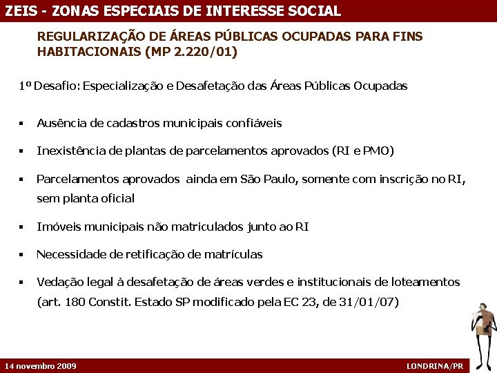ZEIS - ZONAS ESPECIAIS DE INTERESSE SOCIAL REGULARIZAÇÃO DE ÁREAS PÚBLICAS OCUPADAS PARA FINS
