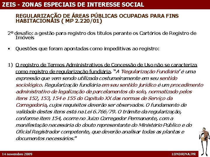 ZEIS - ZONAS ESPECIAIS DE INTERESSE SOCIAL REGULARIZAÇÃO DE ÁREAS PÚBLICAS OCUPADAS PARA FINS