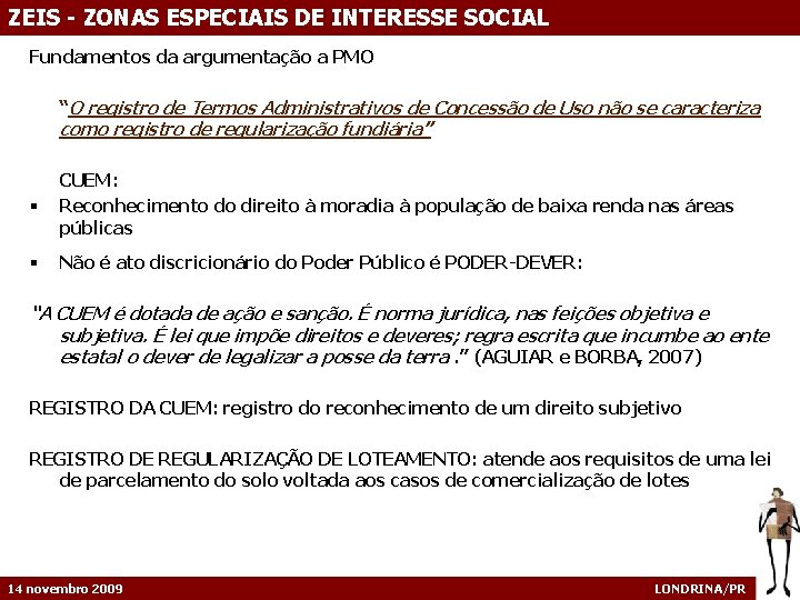 ZEIS - ZONAS ESPECIAIS DE INTERESSE SOCIAL Fundamentos da argumentação a PMO “O registro