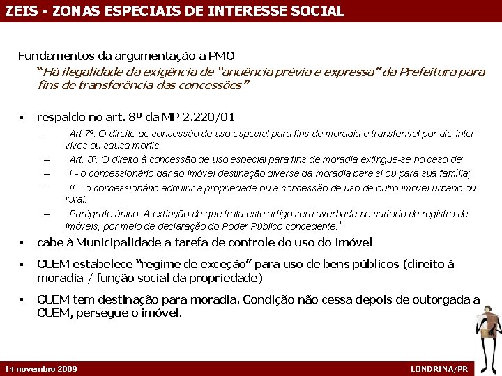 ZEIS - ZONAS ESPECIAIS DE INTERESSE SOCIAL Fundamentos da argumentação a PMO “Há ilegalidade