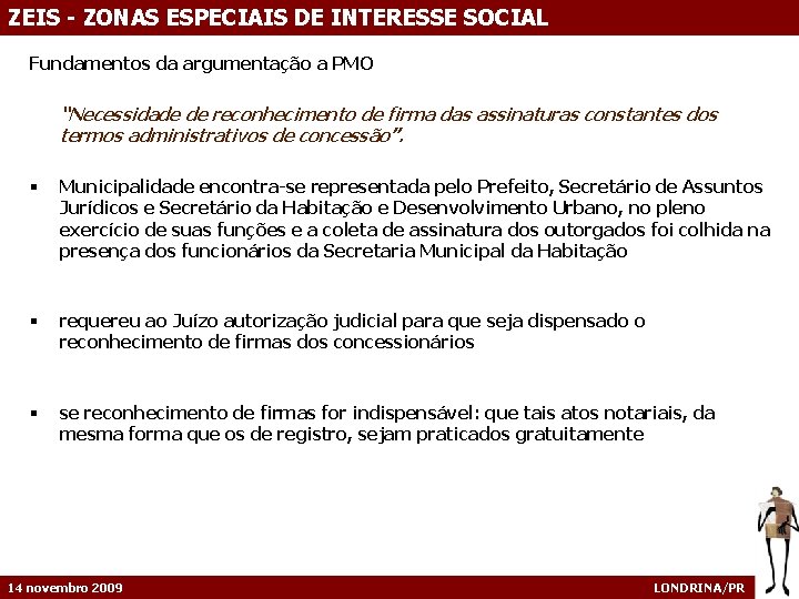 ZEIS - ZONAS ESPECIAIS DE INTERESSE SOCIAL Fundamentos da argumentação a PMO “Necessidade de