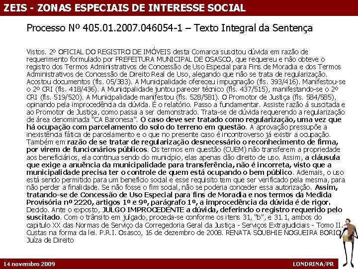 ZEIS - ZONAS ESPECIAIS DE INTERESSE SOCIAL Processo Nº 405. 01. 2007. 046054 -1