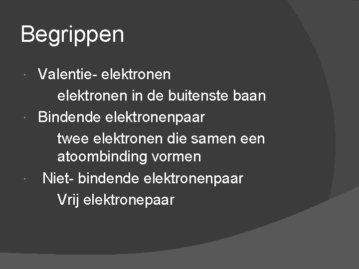 Begrippen Valentie- elektronen in de buitenste baan Bindende elektronenpaar twee elektronen die samen een