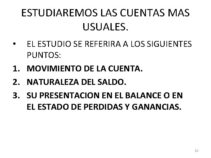 ESTUDIAREMOS LAS CUENTAS MAS USUALES. EL ESTUDIO SE REFERIRA A LOS SIGUIENTES PUNTOS: 1.