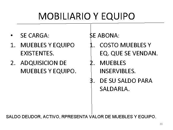 MOBILIARIO Y EQUIPO • SE CARGA: 1. MUEBLES Y EQUIPO EXISTENTES. 2. ADQUISICION DE