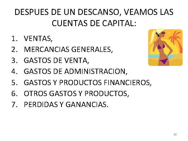 DESPUES DE UN DESCANSO, VEAMOS LAS CUENTAS DE CAPITAL: 1. 2. 3. 4. 5.